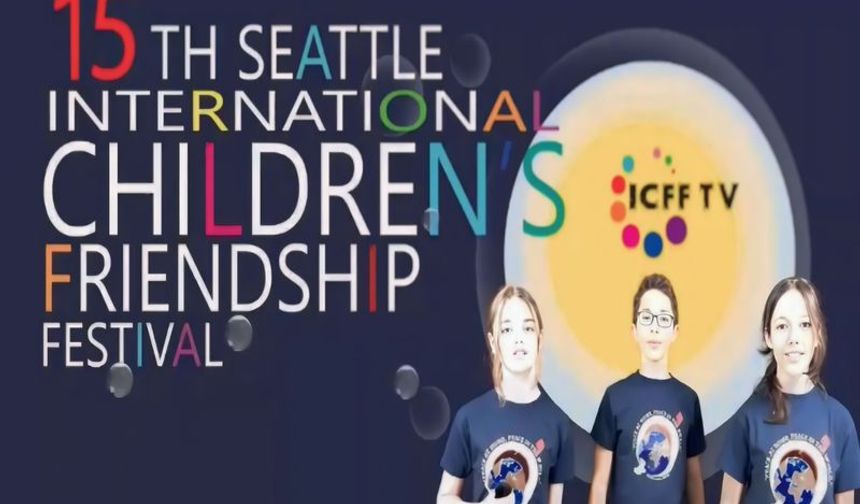 15. Uluslararası Çocuk Dostluk Festivali Seattle'ı büyüleyecek!